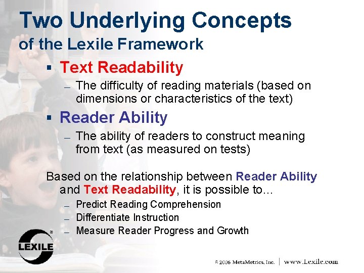 Two Underlying Concepts of the Lexile Framework § Text Readability ― The difficulty of