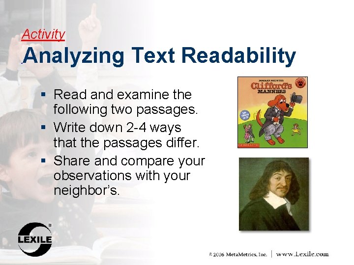 Activity Analyzing Text Readability § Read and examine the following two passages. § Write