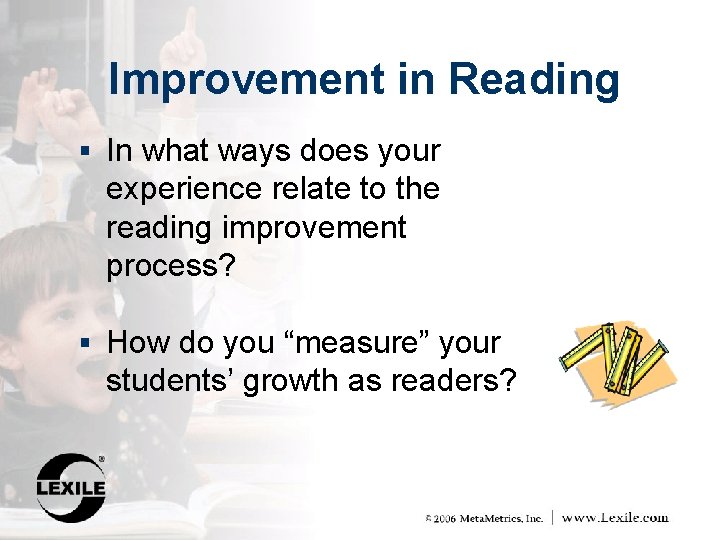 Improvement in Reading § In what ways does your experience relate to the reading