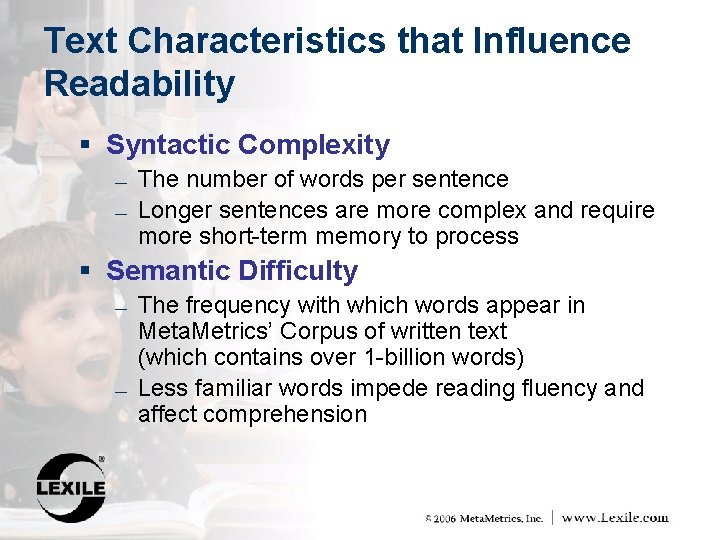 Text Characteristics that Influence Readability § Syntactic Complexity ― ― The number of words