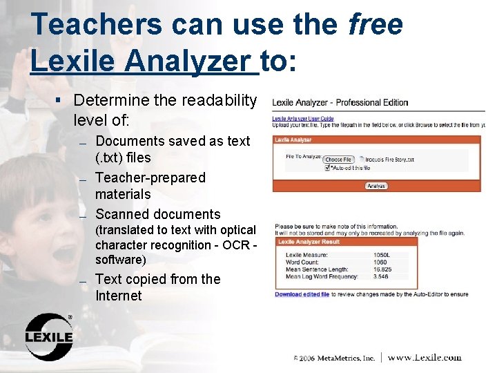 Teachers can use the free Lexile Analyzer to: § Determine the readability level of: