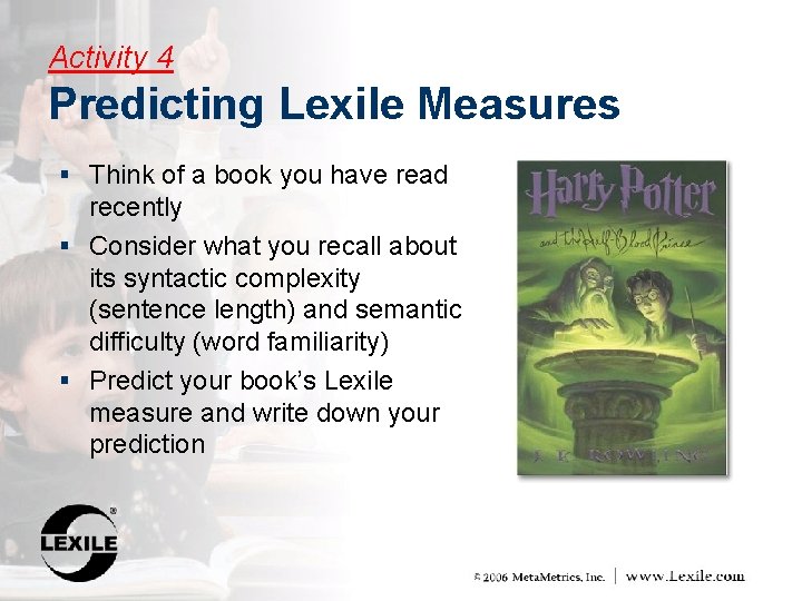 Activity 4 Predicting Lexile Measures § Think of a book you have read recently