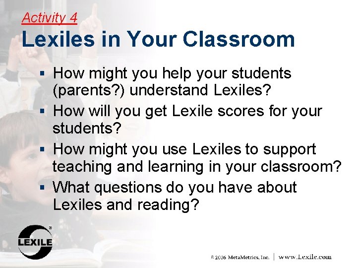 Activity 4 Lexiles in Your Classroom § How might you help your students (parents?