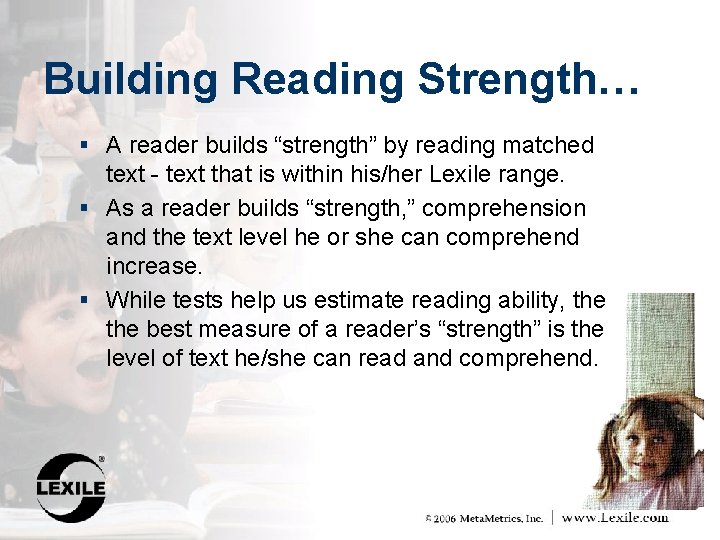 Building Reading Strength… § A reader builds “strength” by reading matched text - text