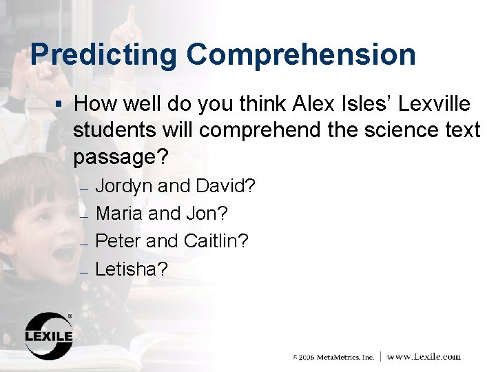 Predicting Comprehension § How well do you think Alex Isles’ Lexville students will comprehend