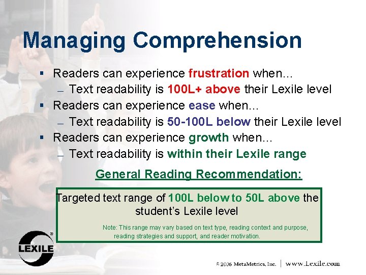 Managing Comprehension § Readers can experience frustration when… Text readability is 100 L+ above