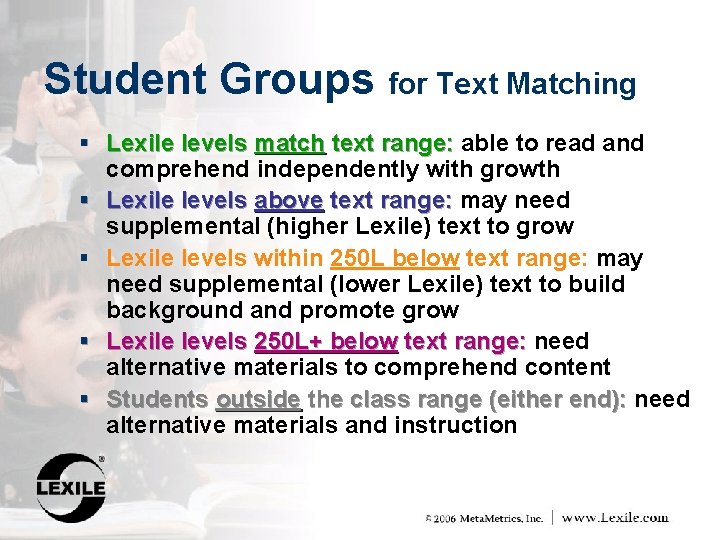 Student Groups for Text Matching § Lexile levels match text range: able to read
