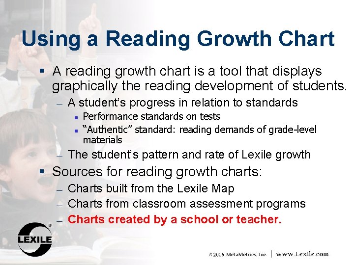 Using a Reading Growth Chart § A reading growth chart is a tool that