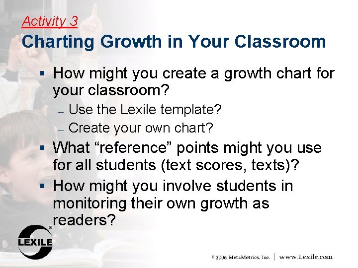 Activity 3 Charting Growth in Your Classroom § How might you create a growth