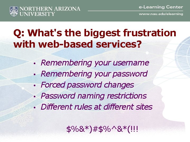 Q: What's the biggest frustration with web-based services? • • • Remembering your username