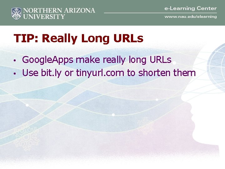 TIP: Really Long URLs • • Google. Apps make really long URLs Use bit.