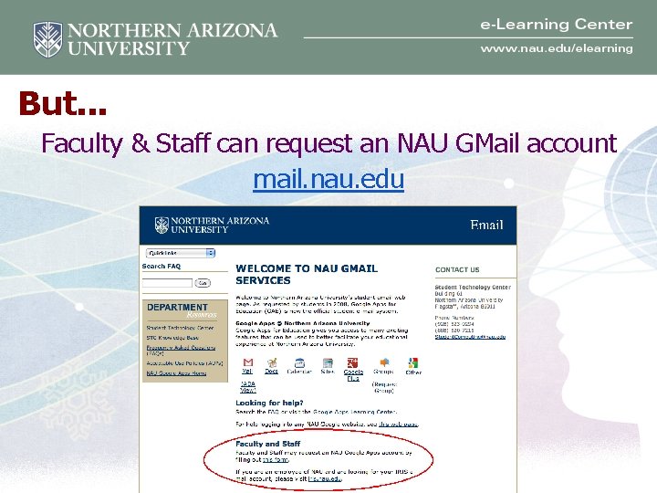 But. . . Faculty & Staff can request an NAU GMail account mail. nau.