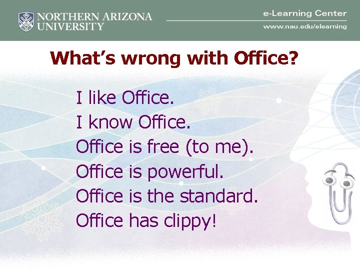 What’s wrong with Office? I like Office. I know Office is free (to me).