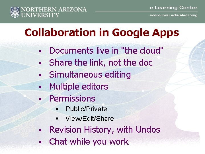 Collaboration in Google Apps § § § Documents live in "the cloud" Share the