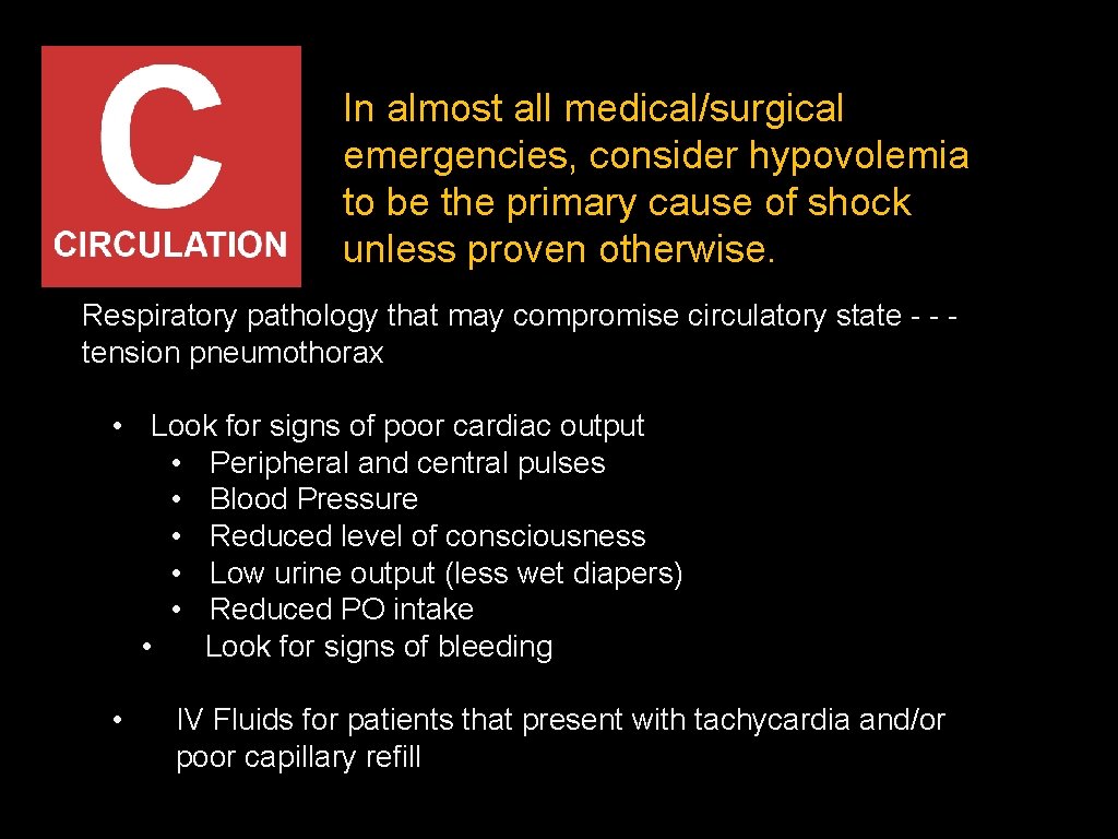 In almost all medical/surgical emergencies, consider hypovolemia to be the primary cause of shock In almost all medical/surgical emergencies, consider hypovolemia to be the primary cause of shock