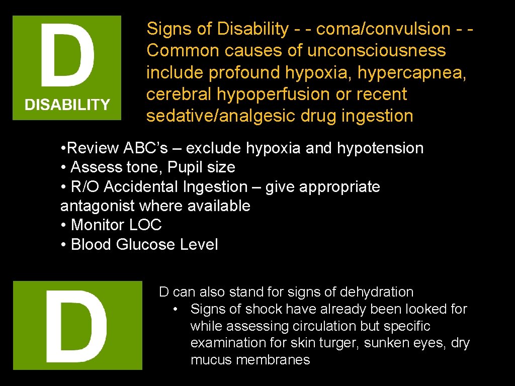 Signs of Disability - - coma/convulsion - Common causes of unconsciousness include profound hypoxia, Signs of Disability - - coma/convulsion - Common causes of unconsciousness include profound hypoxia,