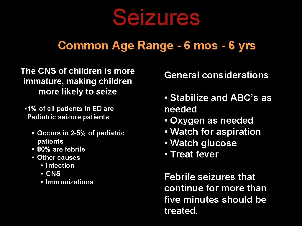 Seizures Common Age Range - 6 mos - 6 yrs The CNS of children Seizures Common Age Range - 6 mos - 6 yrs The CNS of children