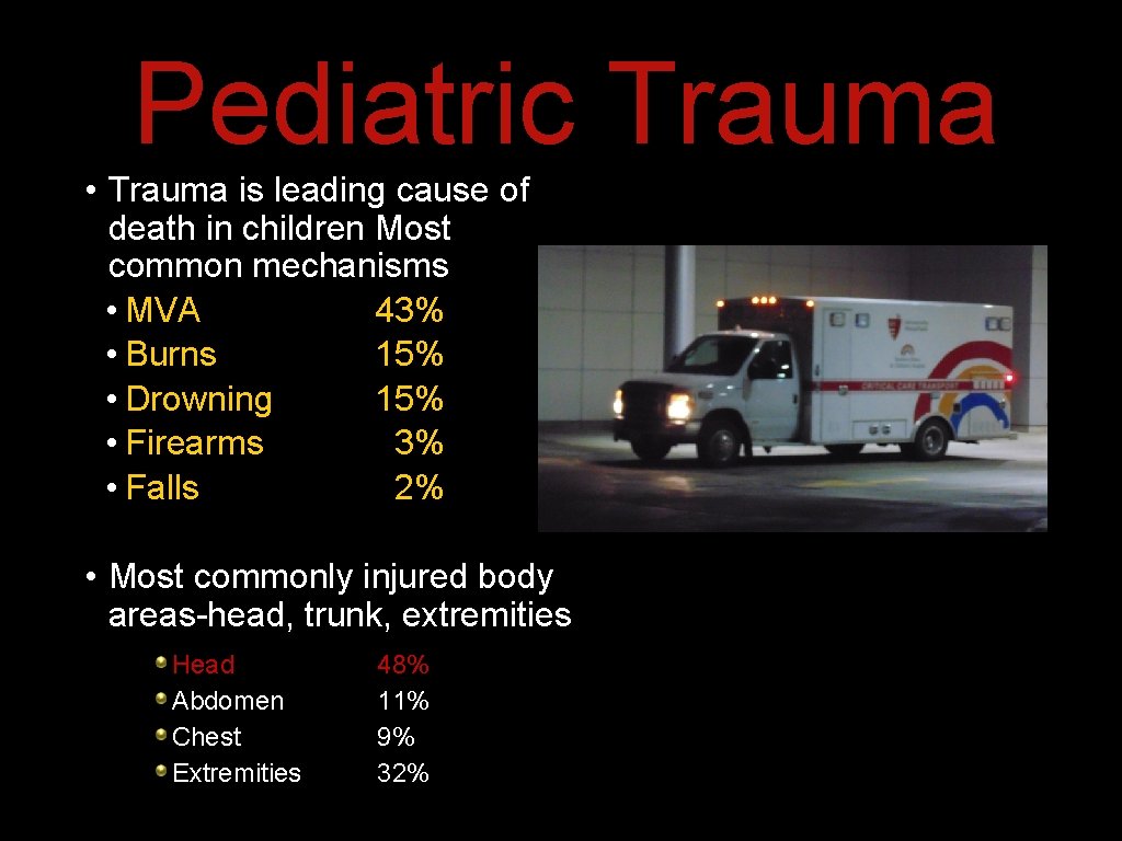 Pediatric Trauma • Trauma is leading cause of death in children Most common mechanisms Pediatric Trauma • Trauma is leading cause of death in children Most common mechanisms