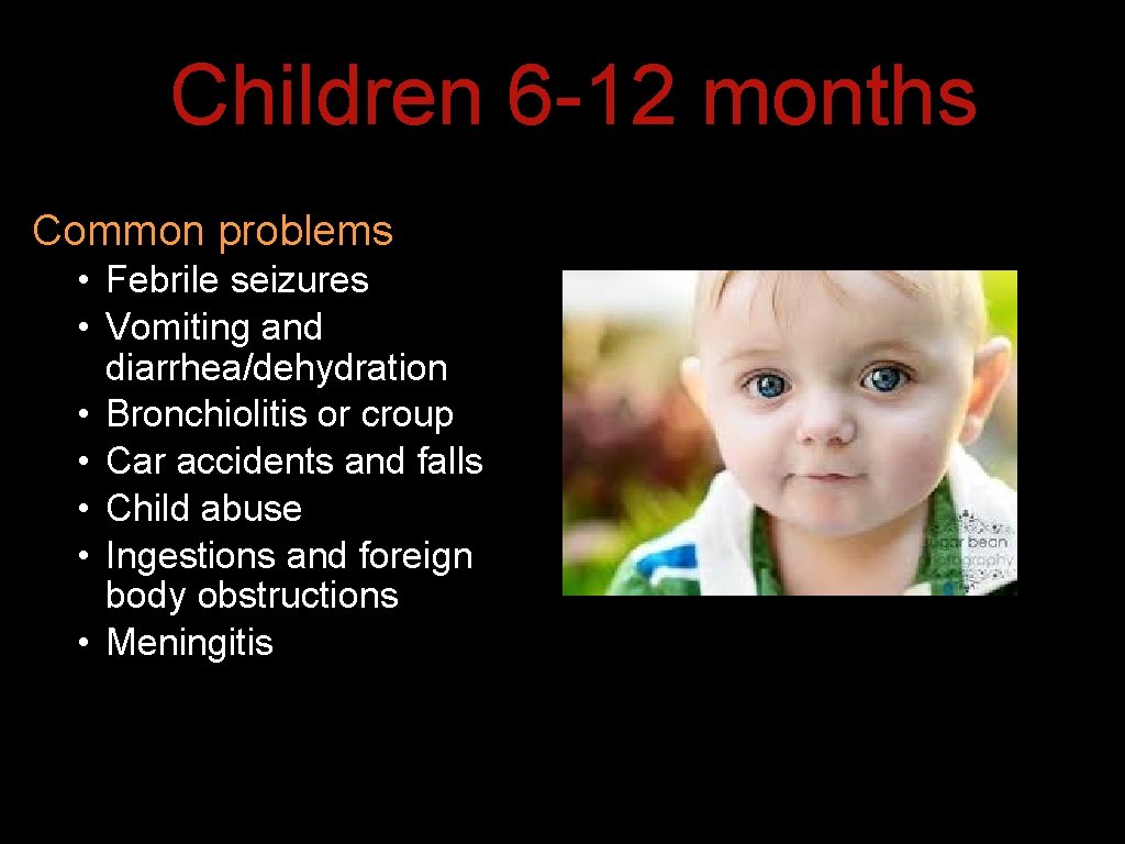 Children 6 -12 months Common problems • Febrile seizures • Vomiting and diarrhea/dehydration • Children 6 -12 months Common problems • Febrile seizures • Vomiting and diarrhea/dehydration •