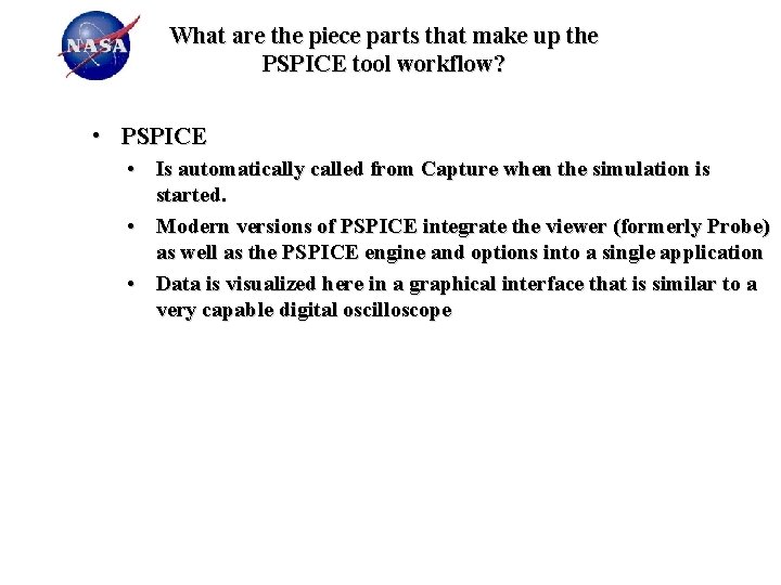 What are the piece parts that make up the PSPICE tool workflow? • PSPICE