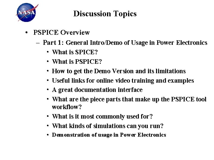Discussion Topics • PSPICE Overview – Part 1: General Intro/Demo of Usage in Power
