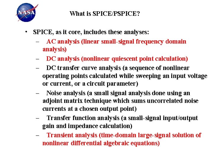 What is SPICE/PSPICE? • SPICE, as it core, includes these analyses: – AC analysis