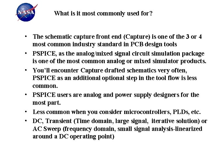 What is it most commonly used for? • The schematic capture front end (Capture)