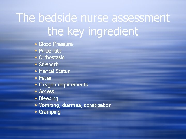 The bedside nurse assessment the key ingredient w w w Blood Pressure Pulse rate