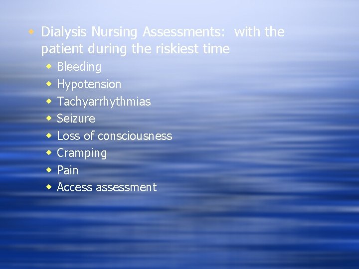 w Dialysis Nursing Assessments: with the patient during the riskiest time w w w