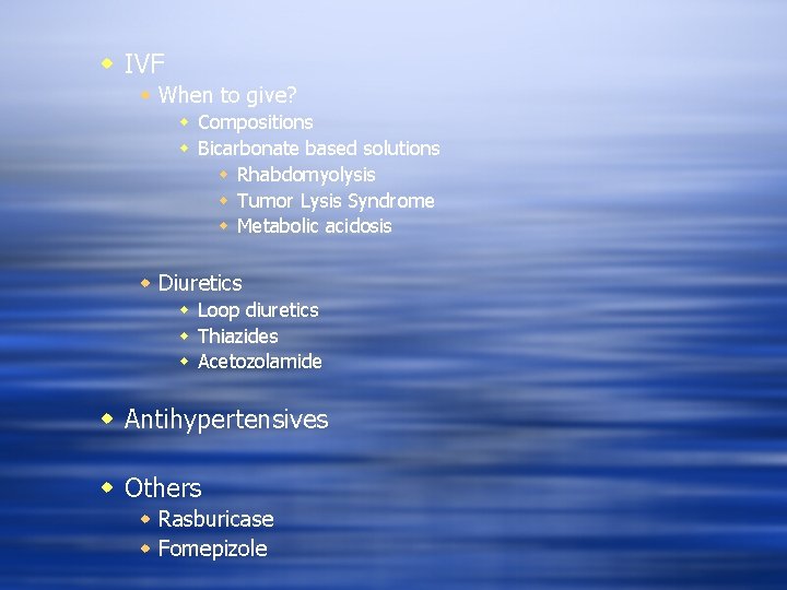 w IVF w When to give? w Compositions w Bicarbonate based solutions w Rhabdomyolysis