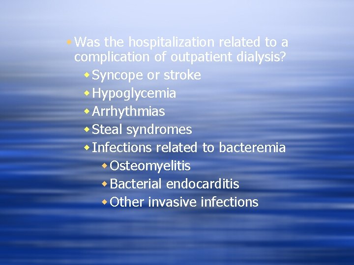 w Was the hospitalization related to a complication of outpatient dialysis? w Syncope or