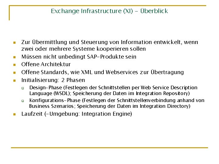 Exchange Infrastructure (XI) - Überblick n n n Zur Übermittlung und Steuerung von Information