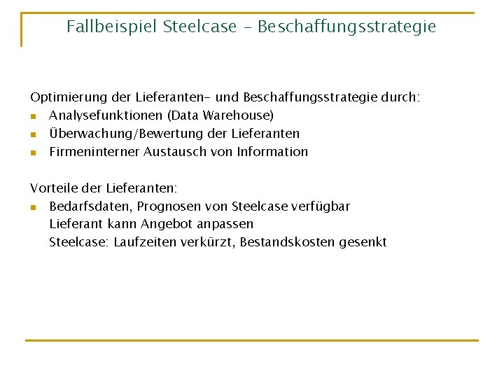 Fallbeispiel Steelcase - Beschaffungsstrategie Optimierung der Lieferanten- und Beschaffungsstrategie durch: n Analysefunktionen (Data Warehouse)