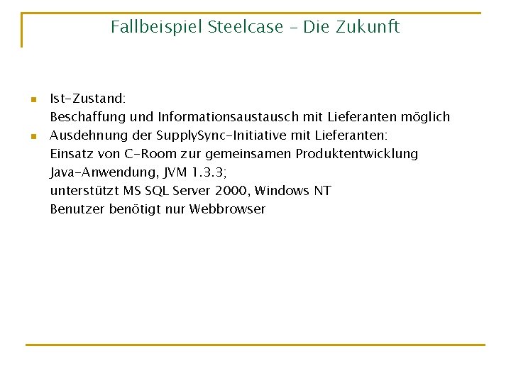 Fallbeispiel Steelcase – Die Zukunft n n Ist-Zustand: Beschaffung und Informationsaustausch mit Lieferanten möglich