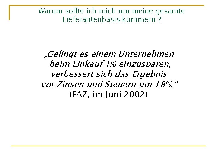 Warum sollte ich mich um meine gesamte Lieferantenbasis kümmern ? „Gelingt es einem Unternehmen