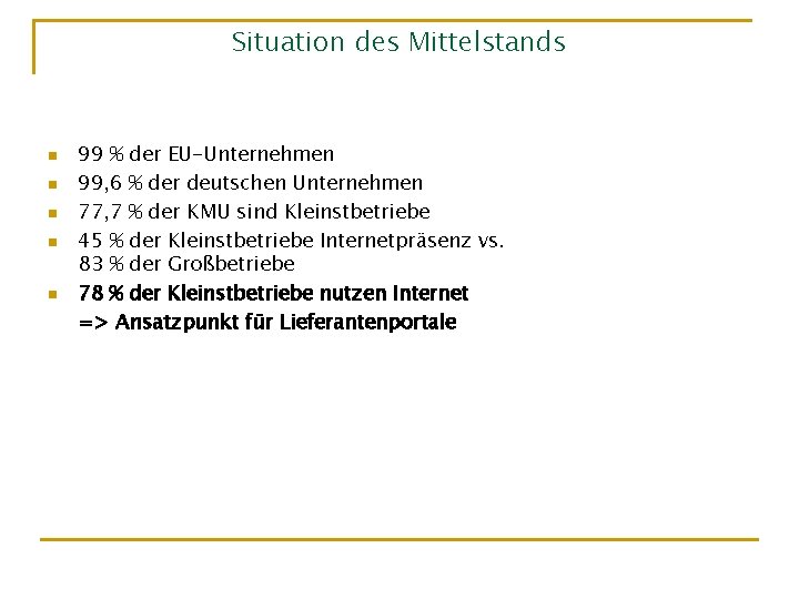 Situation des Mittelstands n n n 99 % der EU-Unternehmen 99, 6 % der