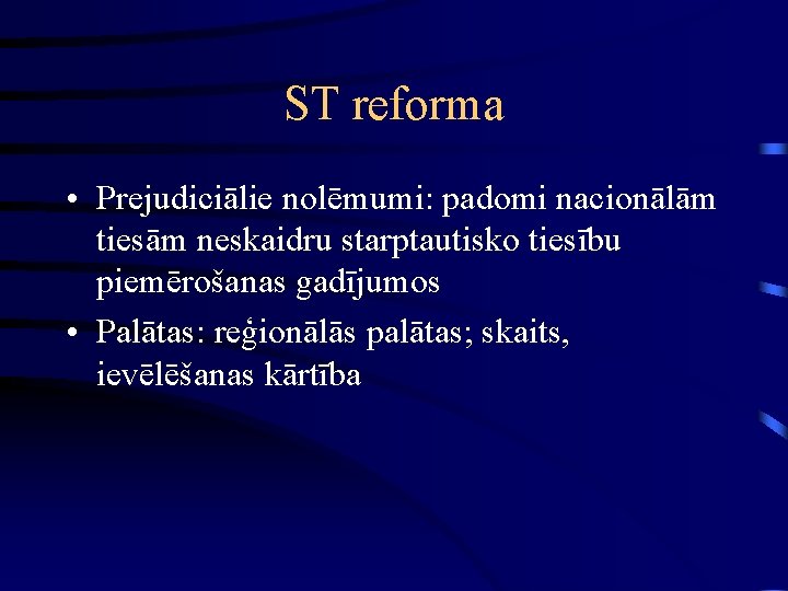 ST reforma • Prejudiciālie nolēmumi: padomi nacionālām tiesām neskaidru starptautisko tiesību piemērošanas gadījumos •