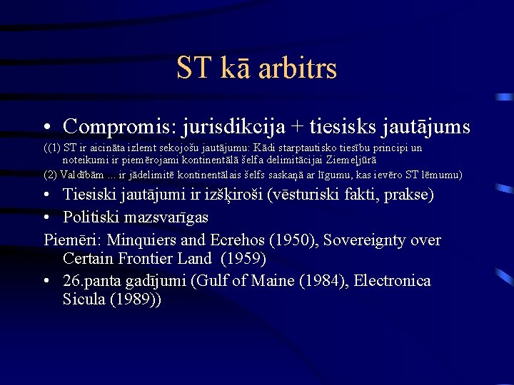 ST kā arbitrs • Compromis: jurisdikcija + tiesisks jautājums ((1) ST ir aicināta izlemt