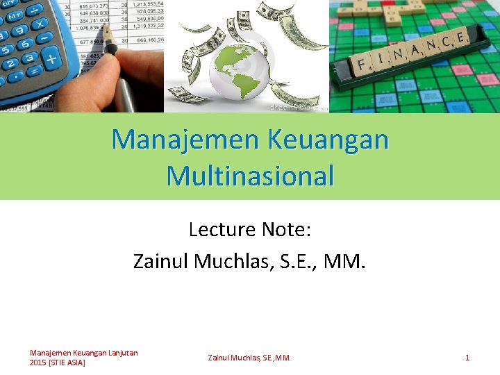 Manajemen Keuangan Multinasional Lecture Note: Zainul Muchlas, S. E. , MM. Manajemen Keuangan Lanjutan