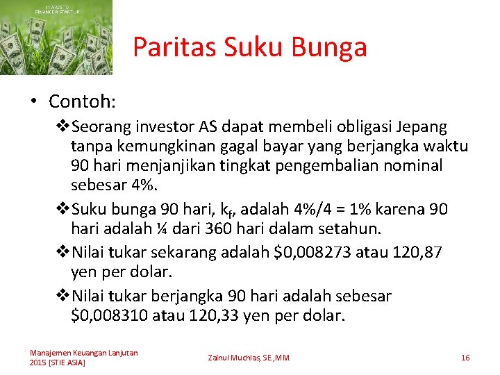 Paritas Suku Bunga • Contoh: v. Seorang investor AS dapat membeli obligasi Jepang tanpa