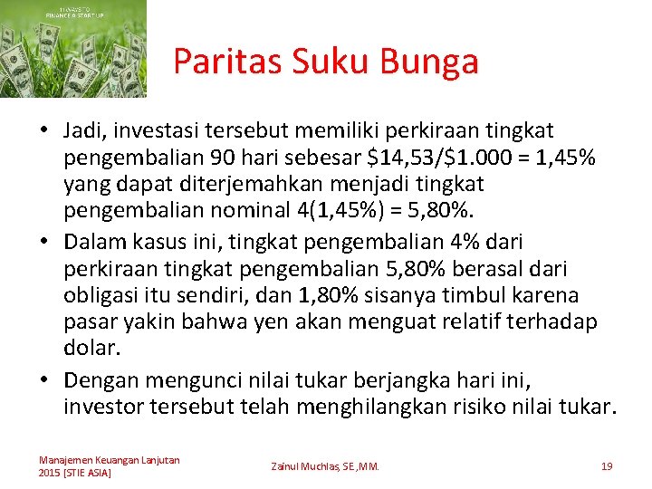 Paritas Suku Bunga • Jadi, investasi tersebut memiliki perkiraan tingkat pengembalian 90 hari sebesar