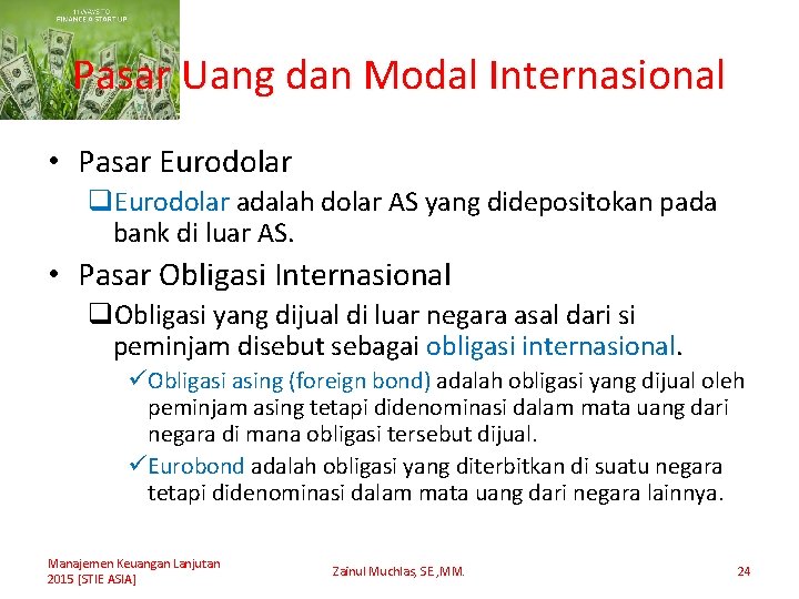 Pasar Uang dan Modal Internasional • Pasar Eurodolar q. Eurodolar adalah dolar AS yang