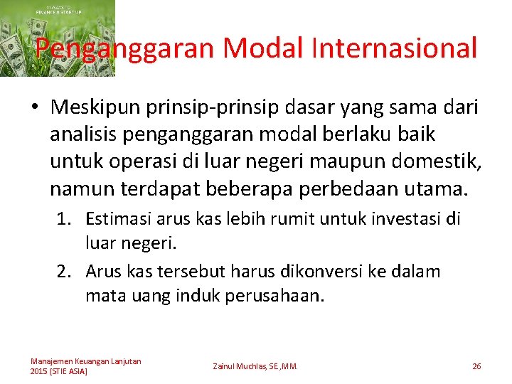 Penganggaran Modal Internasional • Meskipun prinsip-prinsip dasar yang sama dari analisis penganggaran modal berlaku