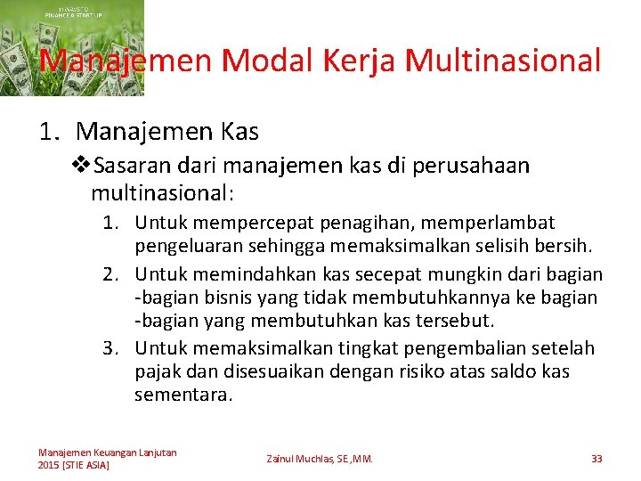 Manajemen Modal Kerja Multinasional 1. Manajemen Kas v. Sasaran dari manajemen kas di perusahaan