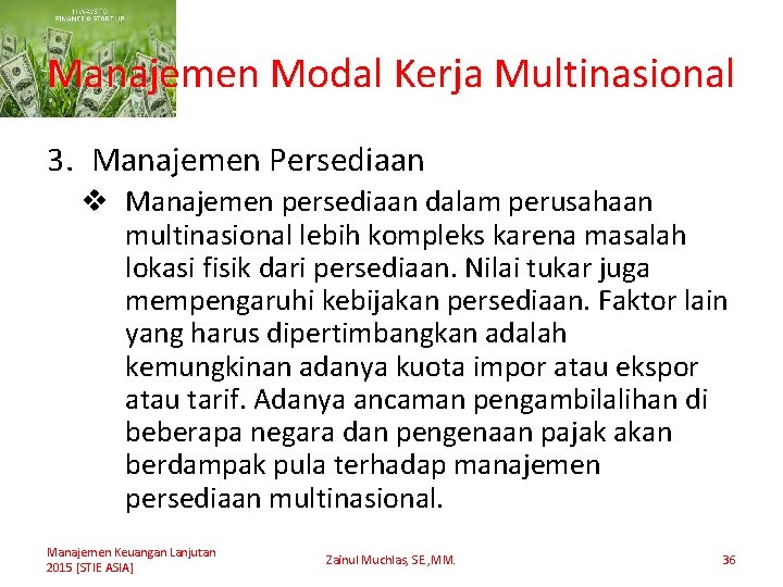 Manajemen Modal Kerja Multinasional 3. Manajemen Persediaan v Manajemen persediaan dalam perusahaan multinasional lebih