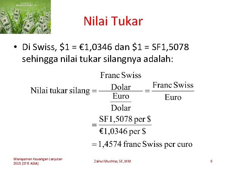 Nilai Tukar • Di Swiss, $1 = € 1, 0346 dan $1 = SF
