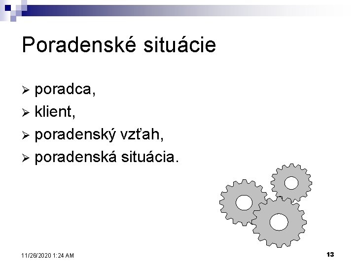 Poradenské situácie poradca, Ø klient, Ø poradenský vzťah, Ø poradenská situácia. Ø 11/26/2020 1: