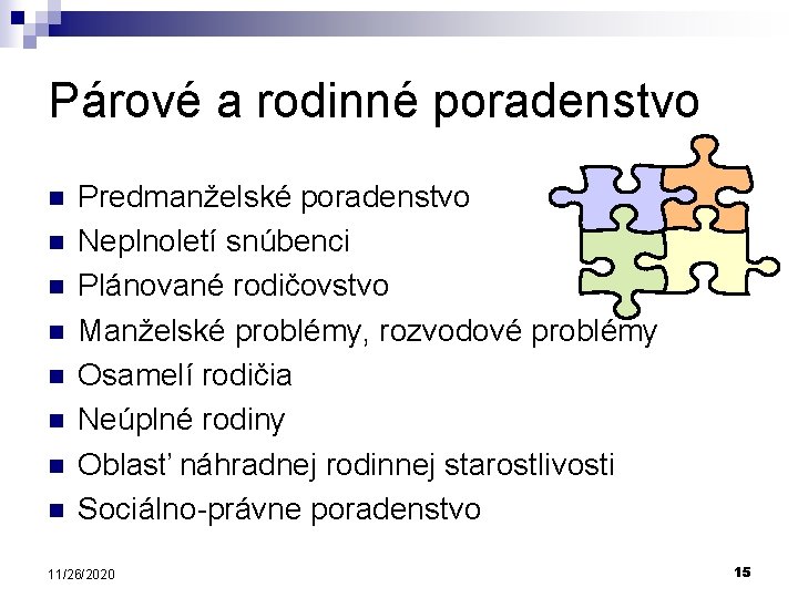 Párové a rodinné poradenstvo n n n n Predmanželské poradenstvo Neplnoletí snúbenci Plánované rodičovstvo