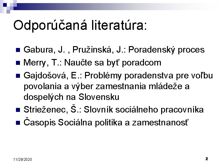 Odporúčaná literatúra: n n n Gabura, J. , Pružinská, J. : Poradenský proces Merry,