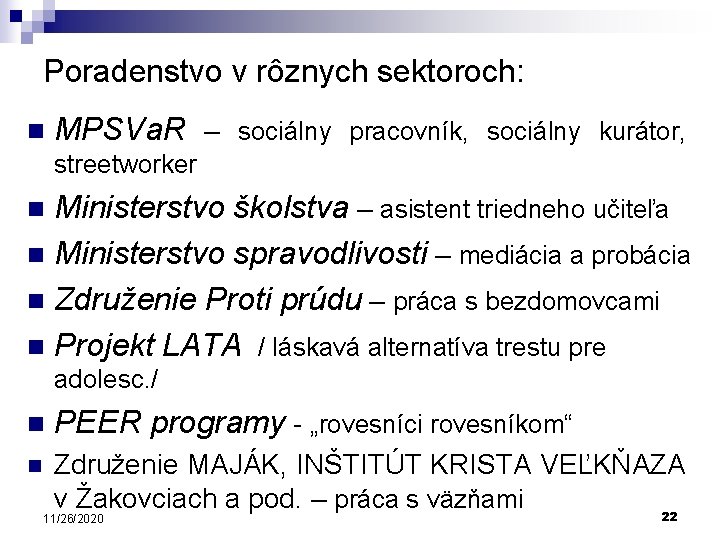 Poradenstvo v rôznych sektoroch: n MPSVa. R – sociálny pracovník, sociálny kurátor, streetworker Ministerstvo
